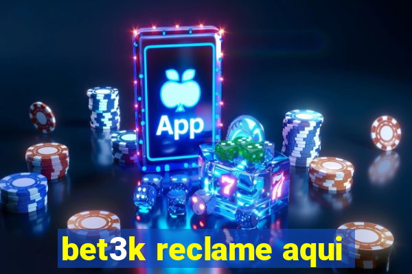 bet3k reclame aqui